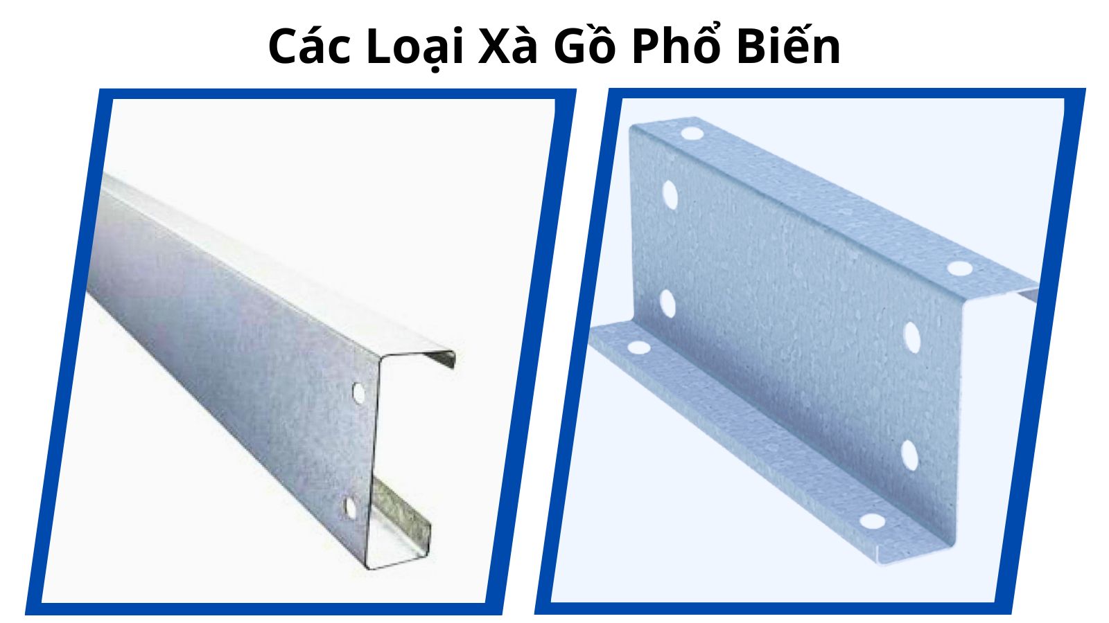 Xà gồ C và Xà gồ Z là hai loại xà gồ thép phổ biến nhất trong xây dựng