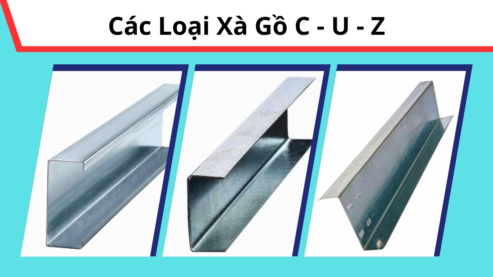 Tổng quan các loại xà gồ thép được sử dụng rộng rãi trong các công trình hiện đại.