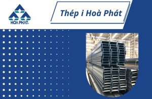 Thép I Hòa Phát – Giải pháp kết cấu vững chắc cho mọi công trình.