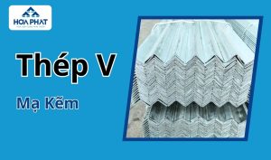 Thép V mạ kẽm Hòa Phát là vật liệu không thể thiếu cho các công trình đòi hỏi độ bền và khả năng chống ăn mòn cao.
