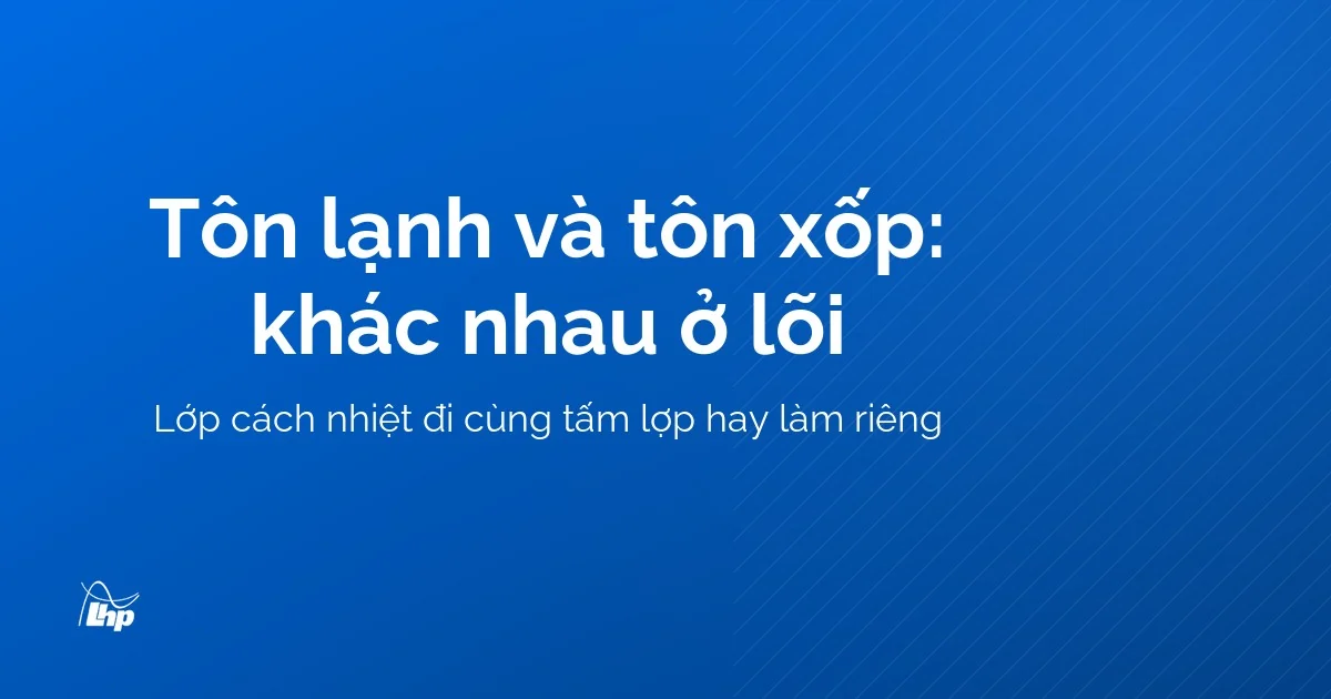 Sơ đồ chữ so sánh tôn lạnh và tôn xốp: khác nhau ở lõi cách nhiệt