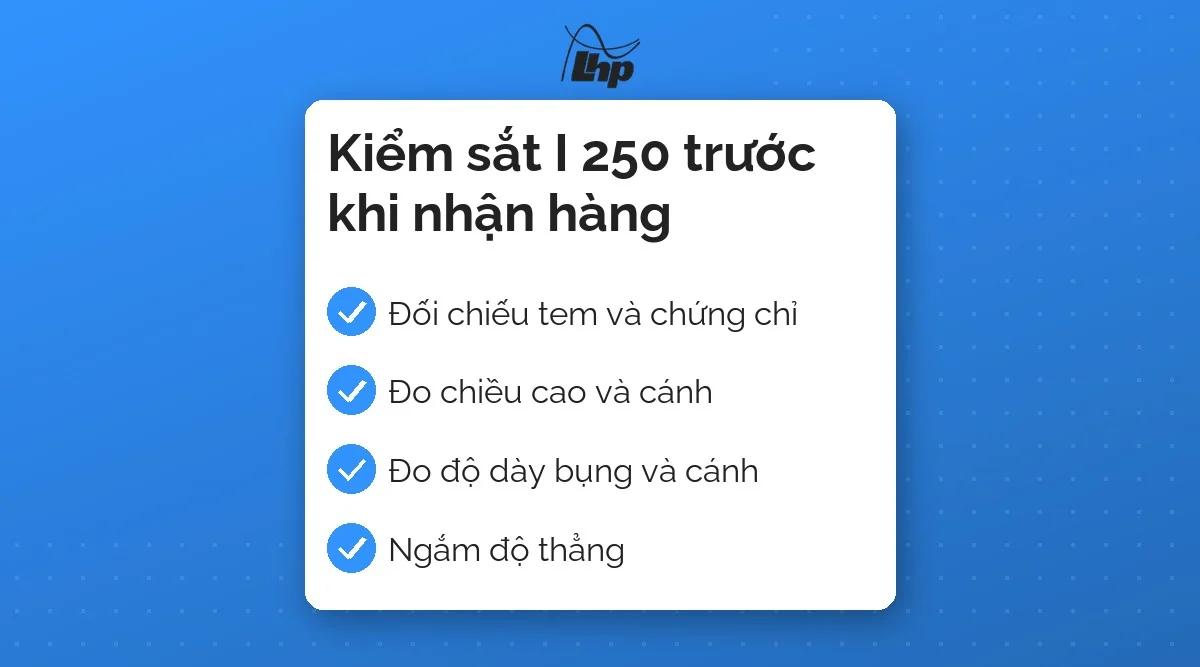 Danh sách bốn bước kiểm sắt I 250 trước khi nhận hàng: tem, kích thước, độ dày, độ thẳng